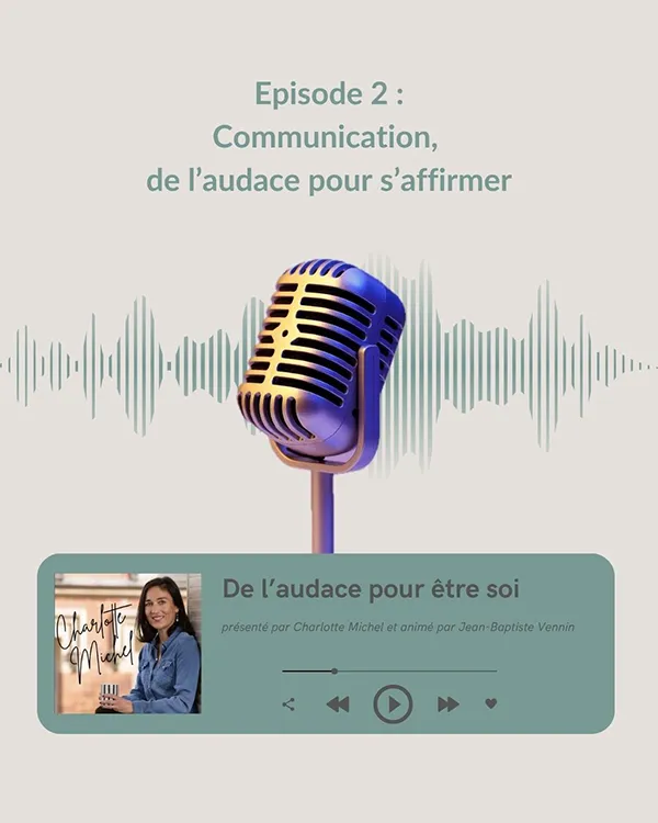 Podcast L’Audace pour être soi : communication | Charlotte Michel, coach et praticienne en hypnose