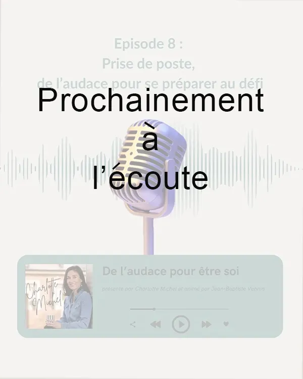 Podcast L’Audace pour être soi : prise de poste | Charlotte Michel, coach et praticienne en hypnose